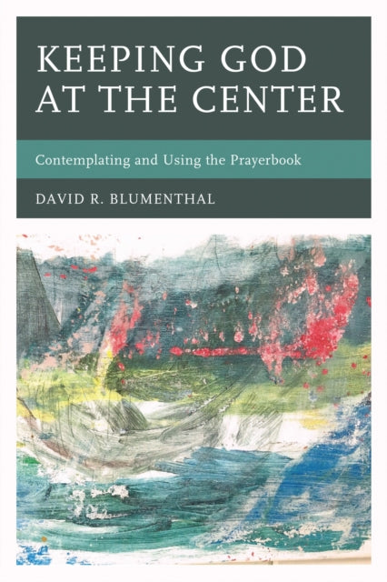 Book cover of: Keeping God at the Center. By: David R. Blumenthal