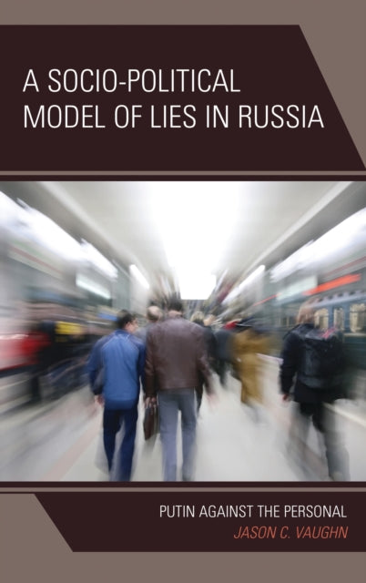 Book cover of: Socio-Political Model of Lies in Russia. By: Jason C. Vaughn