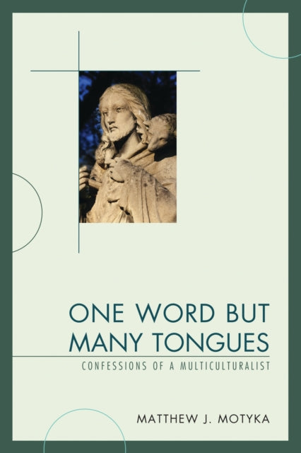 Book cover of: One Word but Many Tongues. By: Matthew J. Motyka