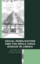 Book cover of: Social Mobilization and the Ebola Virus Disease in Liberia. By: John Perry