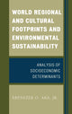 Book cover of: World Regional and Cultural Footprints and Environmental Sustainability. By: Ebenezer O. Aka