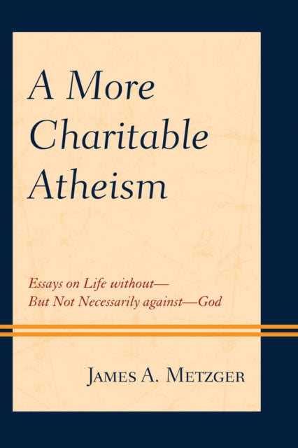 Book cover of: More Charitable Atheism. By: James A. Metzger