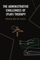 Book cover of: Administrative Challenges of (Play) Therapy. By: Allan M. Gonsher
