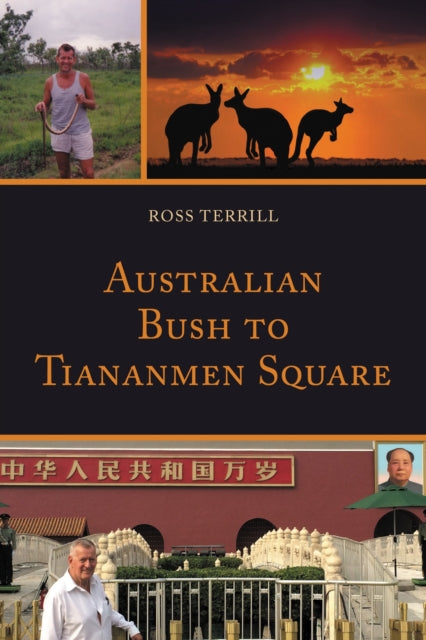 Book cover of: Australian Bush to Tiananmen Square. By: Ross Terrill