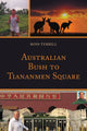 Book cover of: Australian Bush to Tiananmen Square. By: Ross Terrill