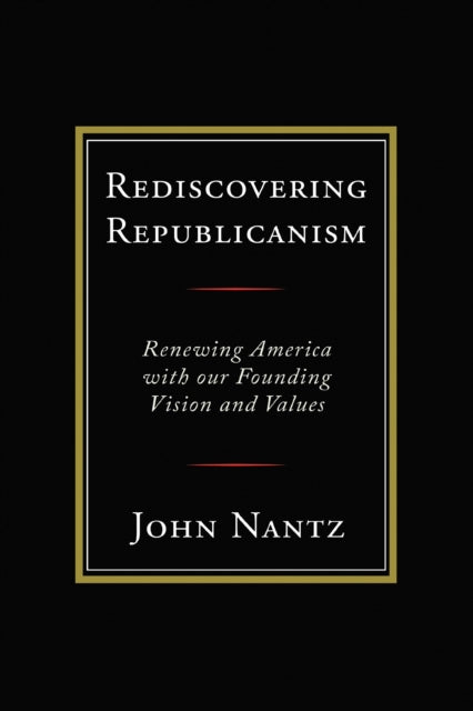 Book cover of: Rediscovering Republicanism. By: John Nantz