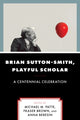 Book cover of: Brian Sutton-Smith, Playful Scholar. By: Michael M. Patte