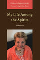 Book cover of: My Life Among the Spirits. By: Oshada Jagodzinski