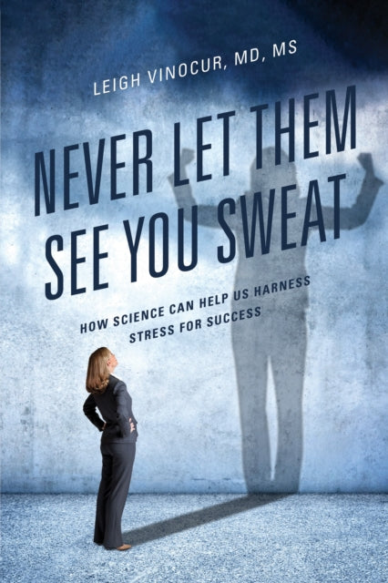 Book cover of: Never Let Them See You Sweat
