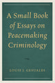 Book cover of: Small Book of Essays on Peacemaking Criminology. By: Louis J. Gesualdi