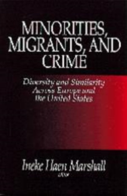 Book cover of: Minorities, Migrants, and Crime. By: Ineke Haen Marshall