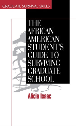 The African American Student's Guide to Surviving Graduate School