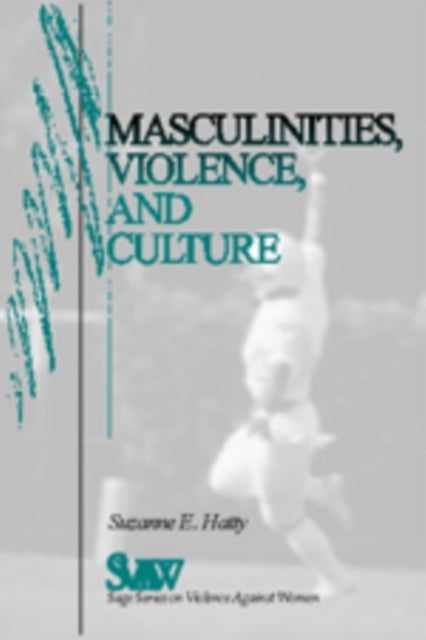 Book cover of: Masculinities, Violence and Culture. By: Suzanne E. Hatty