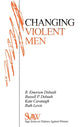 Book cover of: Changing Violent Men. By: Rebecca Emerson Dobash