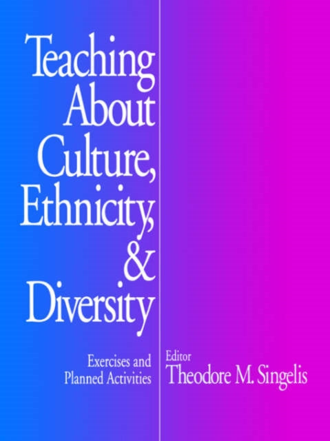 Book cover of: Teaching About Culture, Ethnicity, and Diversity. By: Theodore M. Singelis