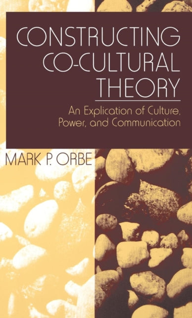 Book cover of: Constructing Co-Cultural Theory. By: Mark P. Orbe