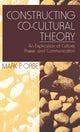 Book cover of: Constructing Co-Cultural Theory. By: Mark P. Orbe