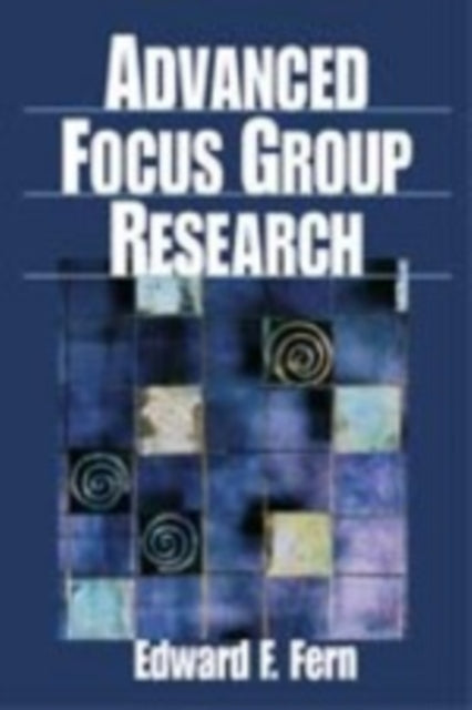 Book cover of: Advanced Focus Group Research. By: Edward F. Fern