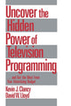 Book cover of: Uncover the Hidden Power of Television Programming. By: Kevin J. Clancy