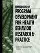 Book cover of: Handbook of Program Development for Health Behavior Research and Practice. By: Steve Sussman