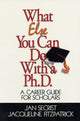 Book cover of: What Else You Can Do With a PH.D.. By: Jan Secrist