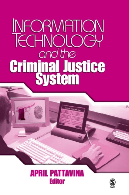 Book cover of: Information Technology and the Criminal Justice System. By: April Pattavina