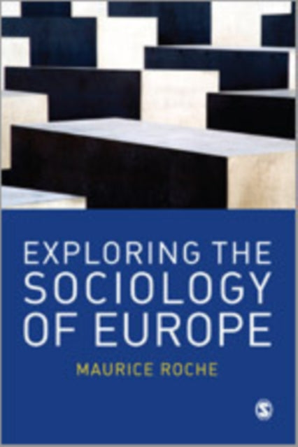 Book cover of: Exploring the Sociology of Europe. By: Maurice Roche
