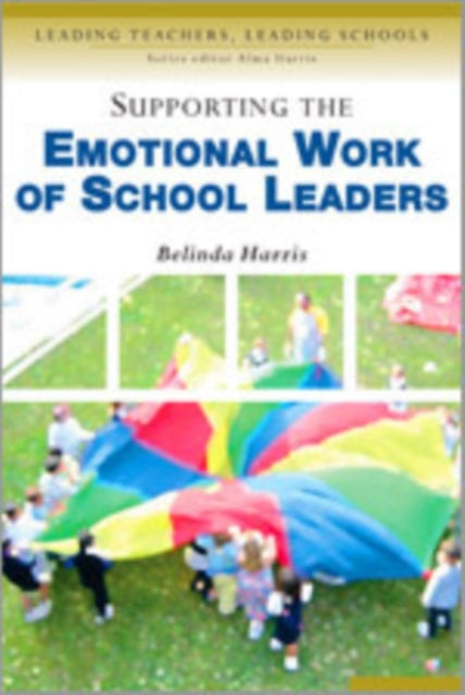 Book cover of: Supporting the Emotional Work of School Leaders. By: Belinda Harris