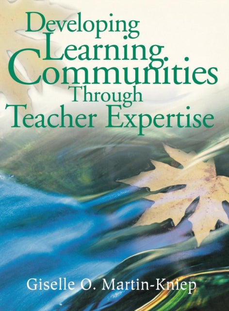 Book cover of: Developing Learning Communities Through Teacher Expertise. By: Giselle O. Martin-Kniep