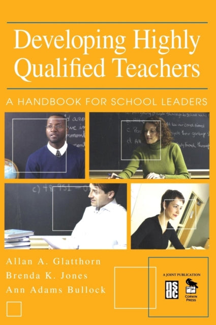 Book cover of: Developing Highly Qualified Teachers. By: Allan A. Glatthorn