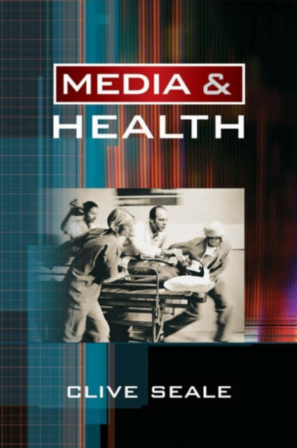 Book cover of: Media and Health. By: Clive Seale