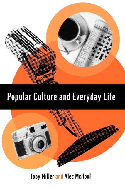 Book cover of: Popular Culture and Everyday Life. By: Toby Miller