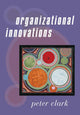 Book cover of: Organizational Innovations. By: Peter Clark