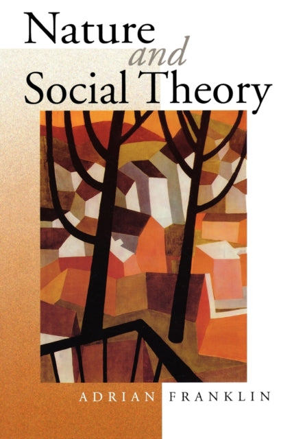 Book cover of: Nature and Social Theory