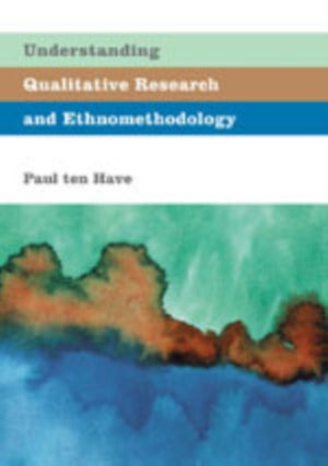Understanding Qualitative Research and Ethnomethodology