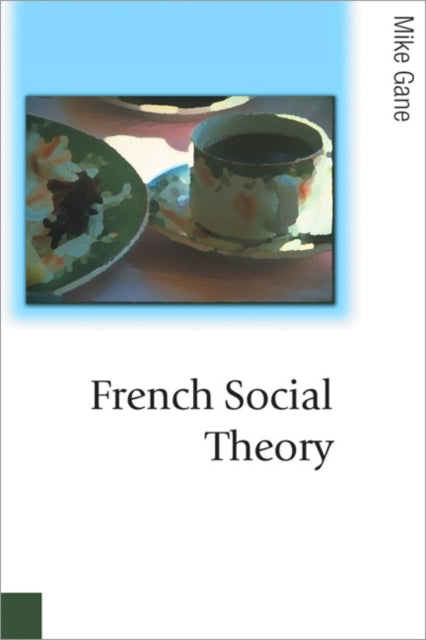 Book cover of: French Social Theory. By: Mike Gane