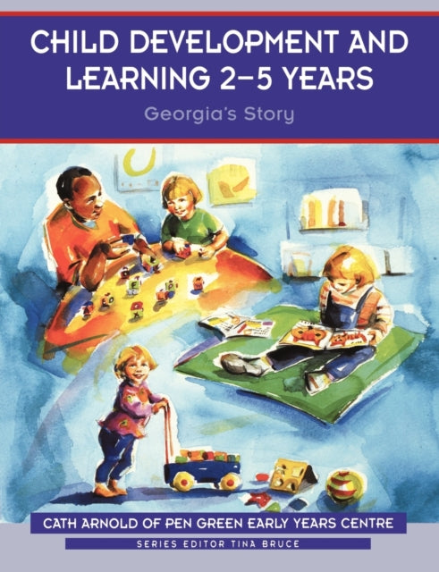 Book cover of: Child Development and Learning 2-5 Years. By: Cath Arnold