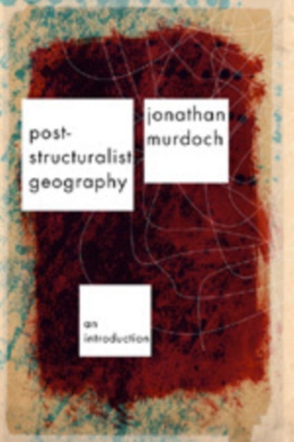 Book cover of: Post-structuralist Geography. By: Jon Murdoch