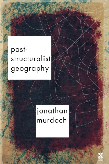 Book cover of: Post-structuralist Geography. By: Jon Murdoch