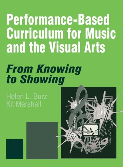 Book cover of: Performance-Based Curriculum for Music and the Visual Arts. By: Helen L. Burz
