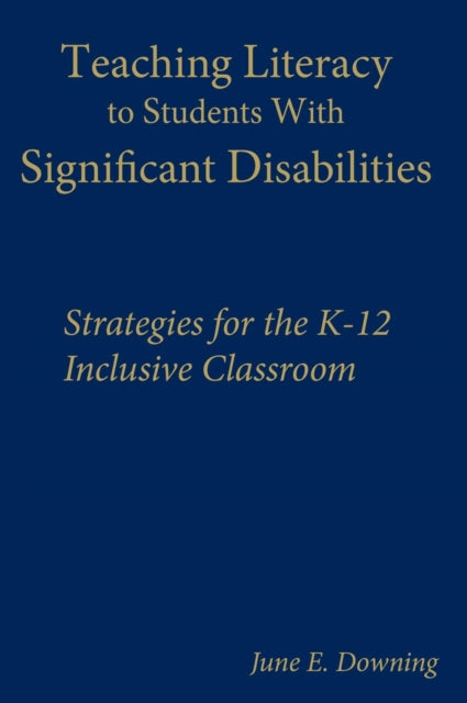 Book cover of: Teaching Literacy to Students With Significant Disabilities. By: June Downing