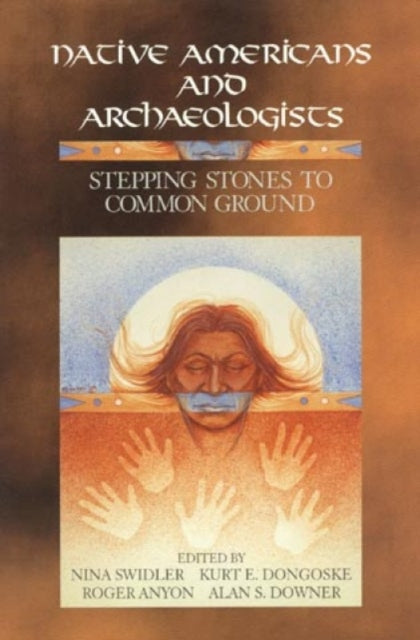 Book cover of: Native Americans and Archaeologists. By: Nina Swidler