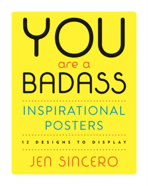 Book cover of: You Are a Badass® Inspirational Posters. By: Jen Sincero