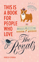 Book cover of: This Is a Book for People Who Love the Royals. By: Rebecca Stoeker