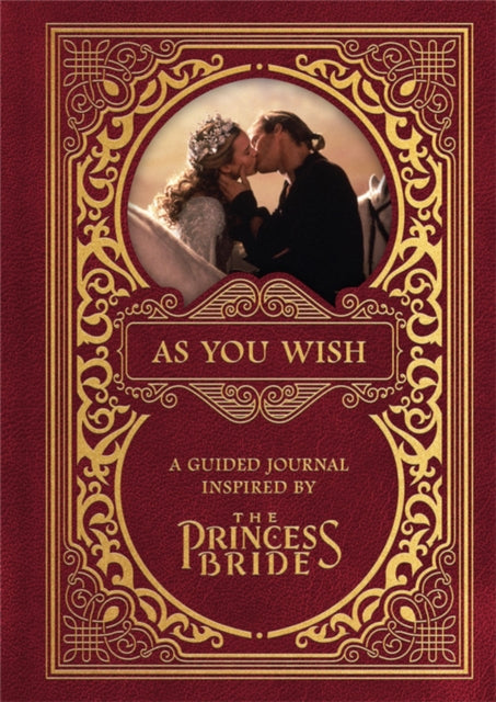 Book cover of: As You Wish: A Guided Journal Inspired by The Princess Bride. By: Princess Bride LTD