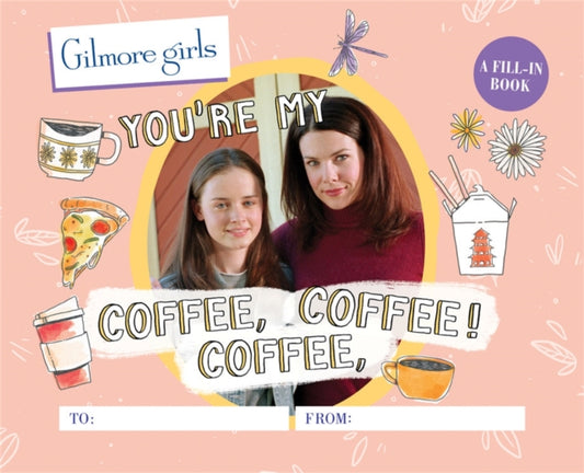 Gilmore Girls: You're My Coffee, Coffee, Coffee! A Fill-In Book 9780762480074 Michelle Morgan