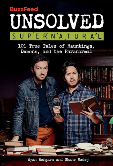 Book cover of: BuzzFeed Unsolved Supernatural. By: Ryan Bergara
