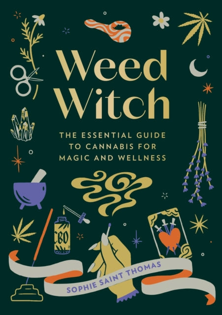 Weed Witch, The Essential Guide to Cannabis for Magic and Wellness 9780762482092 Sophie Saint Thomas