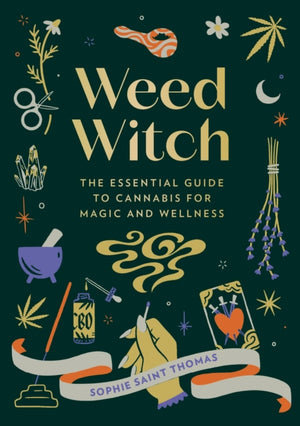 Weed Witch, The Essential Guide to Cannabis for Magic and Wellness