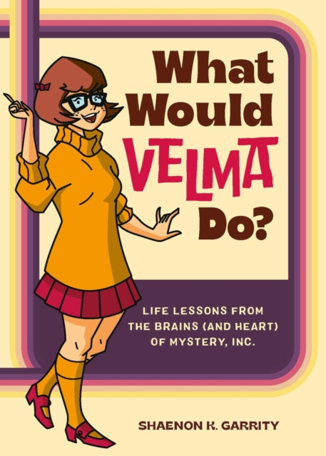 Book cover of: What Would Velma Do?. By: Shaenon K. Garrity
